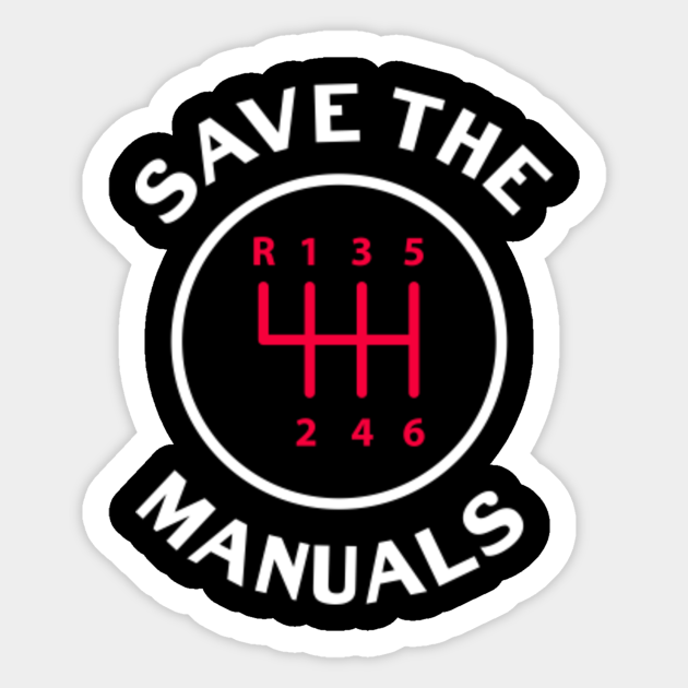 Manual Transmission Save The Manuals Car Driver Gift Car Sticker